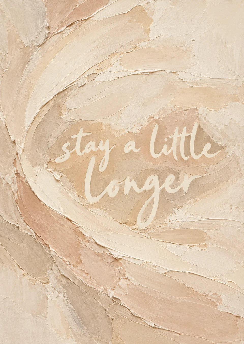 Stay a little longer abstract quote artwork in warm limestone, chalk and faint clay.