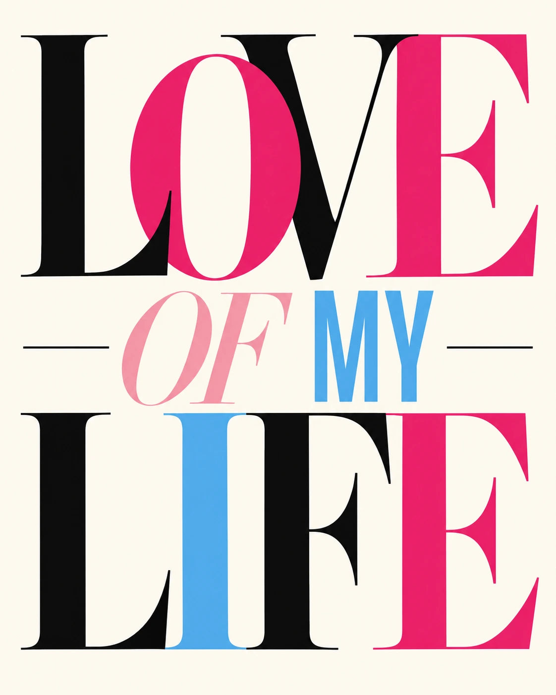 Love of My Life Word Art with overlapping black pink and blue lettering