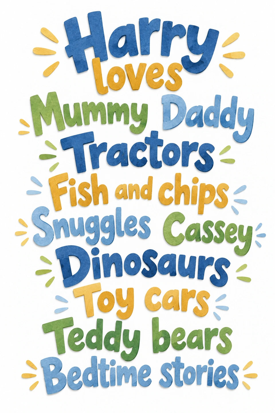 Harry loves word-art variation with rounded blue, green and yellow lettering.