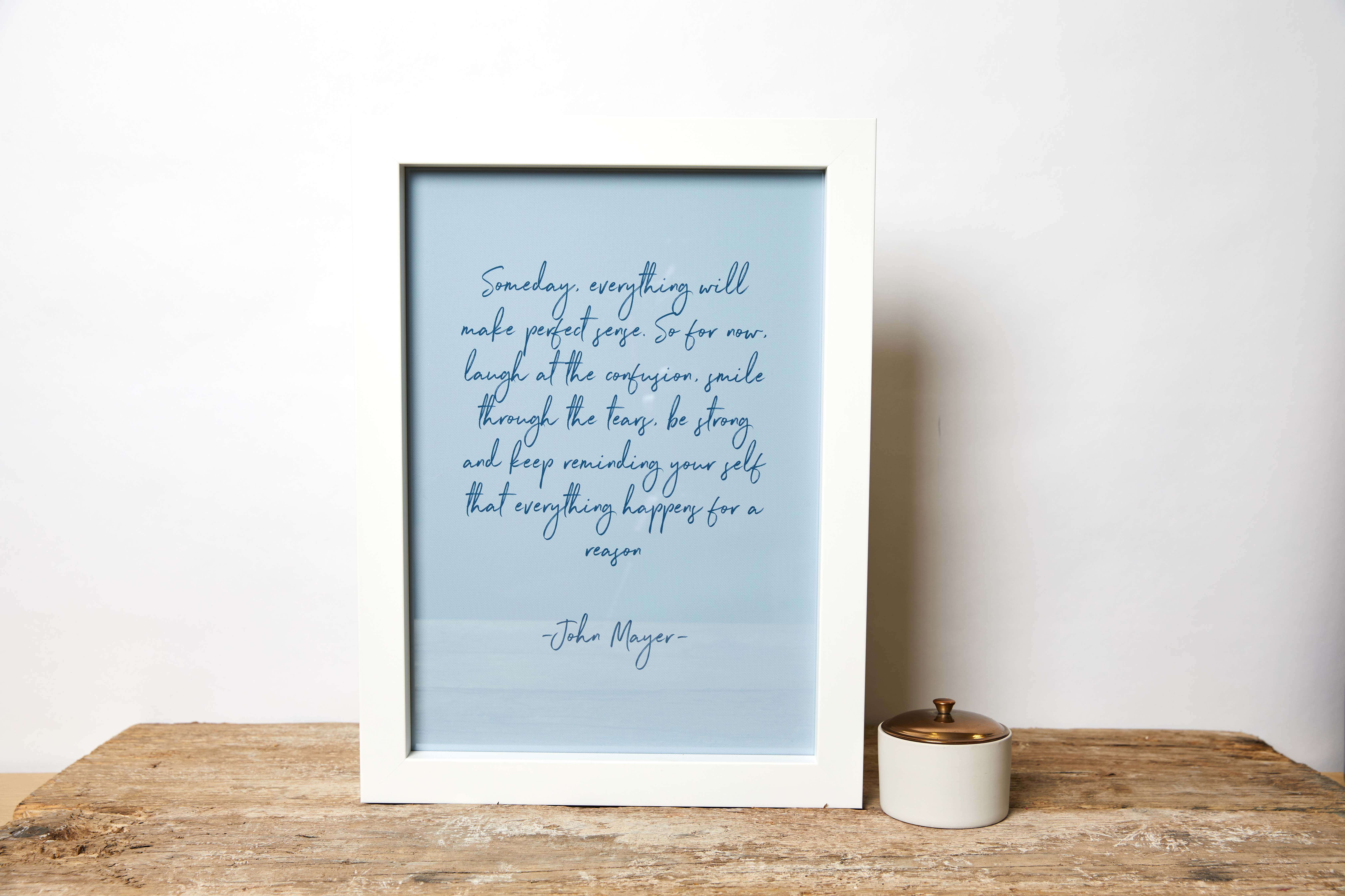A quality made to order canvas print of an inspirational quote finished with a hand made white frame 